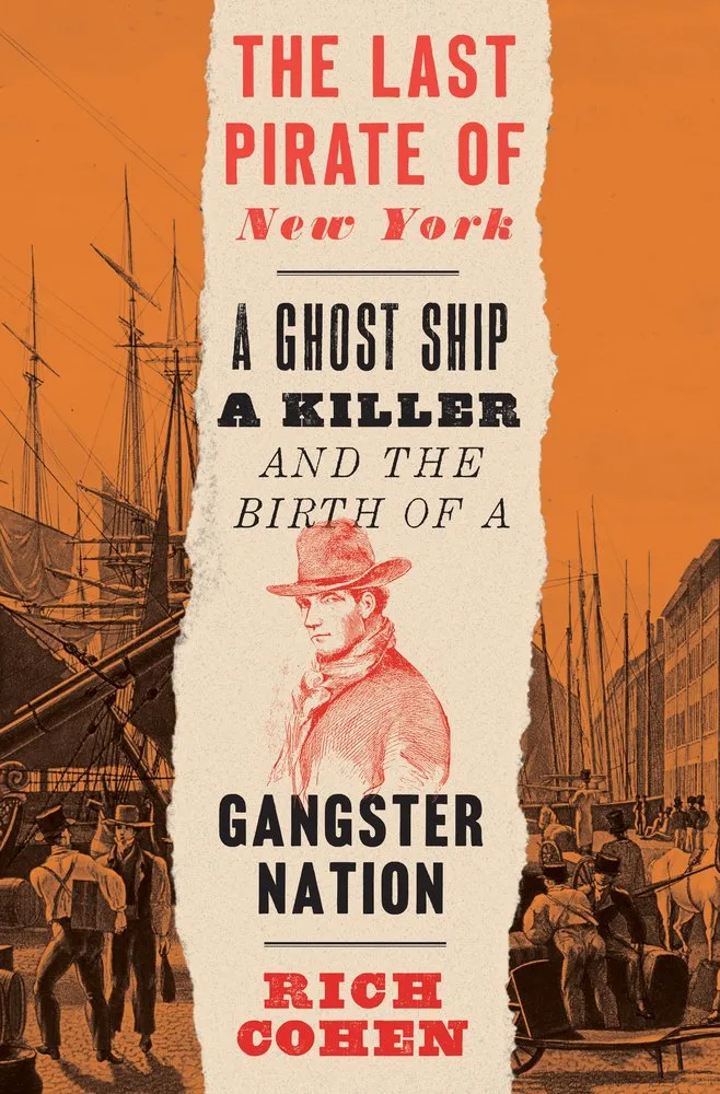 Cover of The Last Pirate of New York: A Ghost Ship, a Killer, and the Birth of a Gangster Nation
