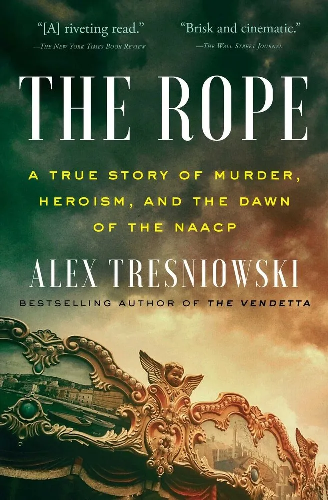Cover of The Rope: A True Story of Murder, Heroism, and the Dawn of the NAACP