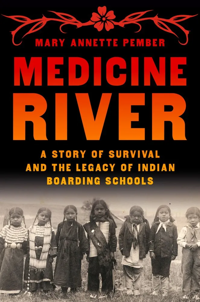 Cover of Medicine River: A Story of Survival and the Legacy of Indian Boarding Schools