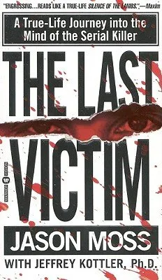 Cover of The Last Victim: A True-Life Journey Into the Mind of the Serial Killer
