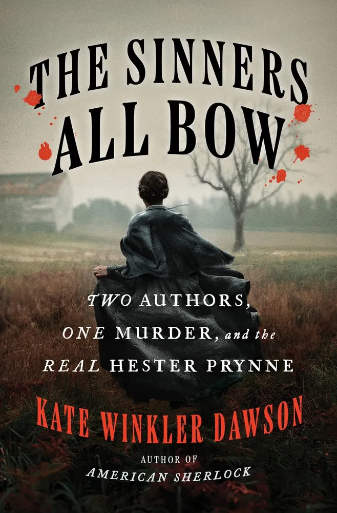 Cover of The Sinners All Bow: Two Authors, One Murder, and the Real Hester Prynne
