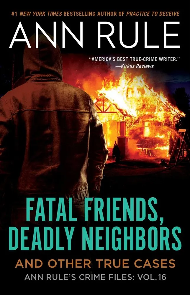 Cover of Fatal Friends, Deadly Neighbors: Ann Rule's Crime Files Volume 16