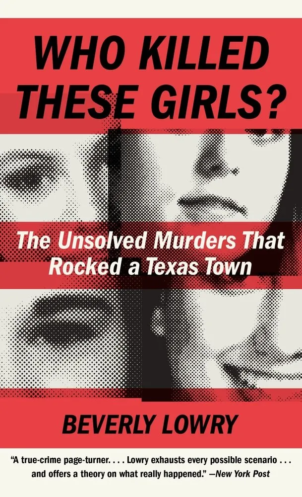 Cover of Who Killed These Girls?: The Unsolved Murders That Rocked a Texas Town