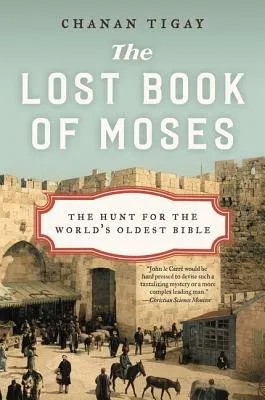 Cover of The Lost Book of Moses: The Hunt for the World's Oldest Bible