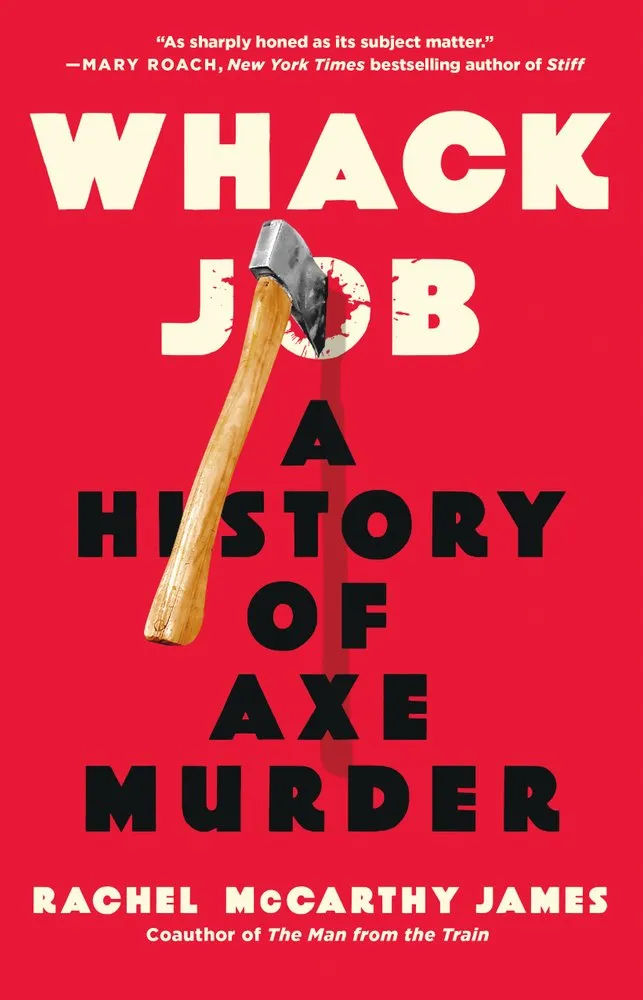 Cover of Whack Job: A History of Axe Murder