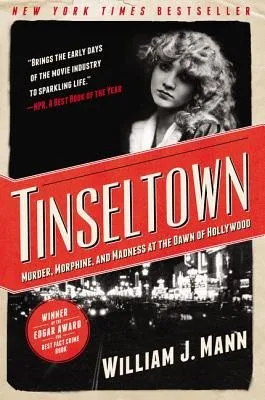 Cover of Tinseltown: Murder, Morphine, and Madness at the Dawn of Hollywood