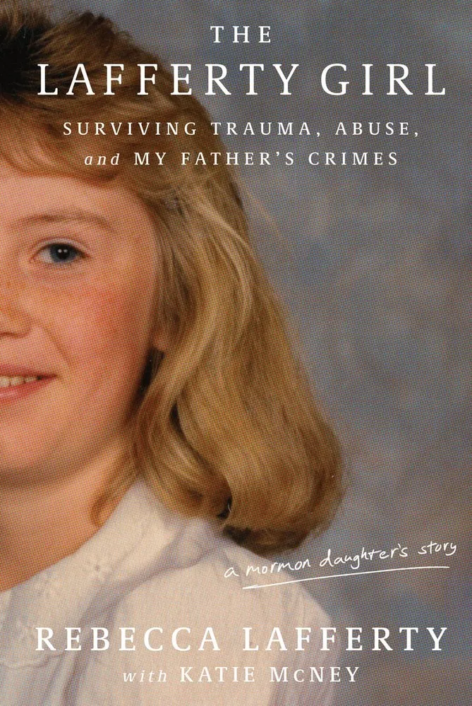 Cover of The Lafferty Girl: Surviving Trauma, Abuse, and My Father's Crimes