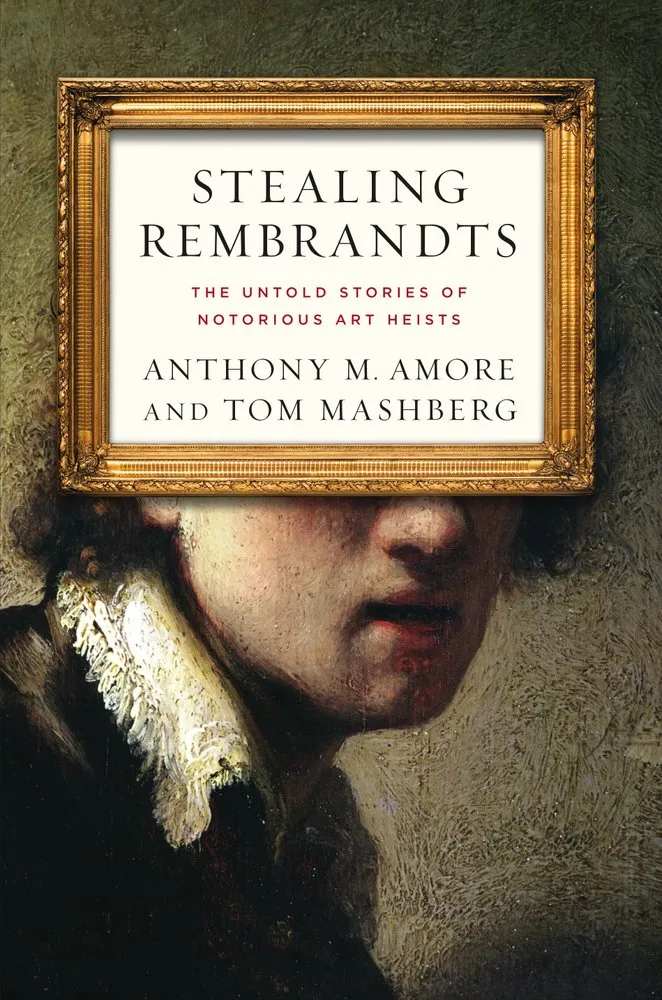 Cover of Stealing Rembrandts: The Untold Stories of Notorious Art Heists