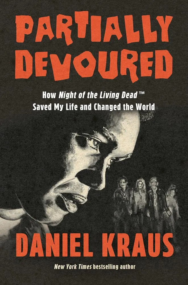 Cover of Partially Devoured: How Night of the Living Dead Saved My Life and Changed the World