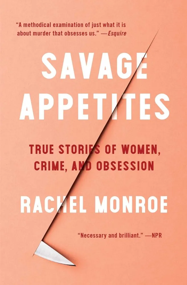 Cover of Savage Appetites: True Stories of Women, Crime, and Obsession