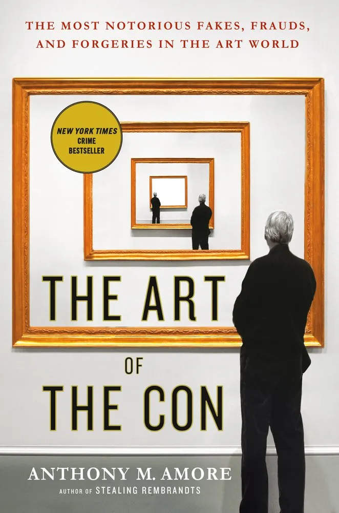 Cover of The Art of the Con: The Most Notorious Fakes, Frauds, and Forgeries in the Art World