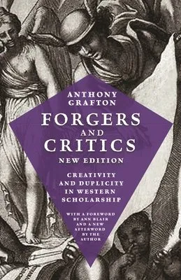 Cover of Forgers and Critics, New Edition: Creativity and Duplicity in Western Scholarship
