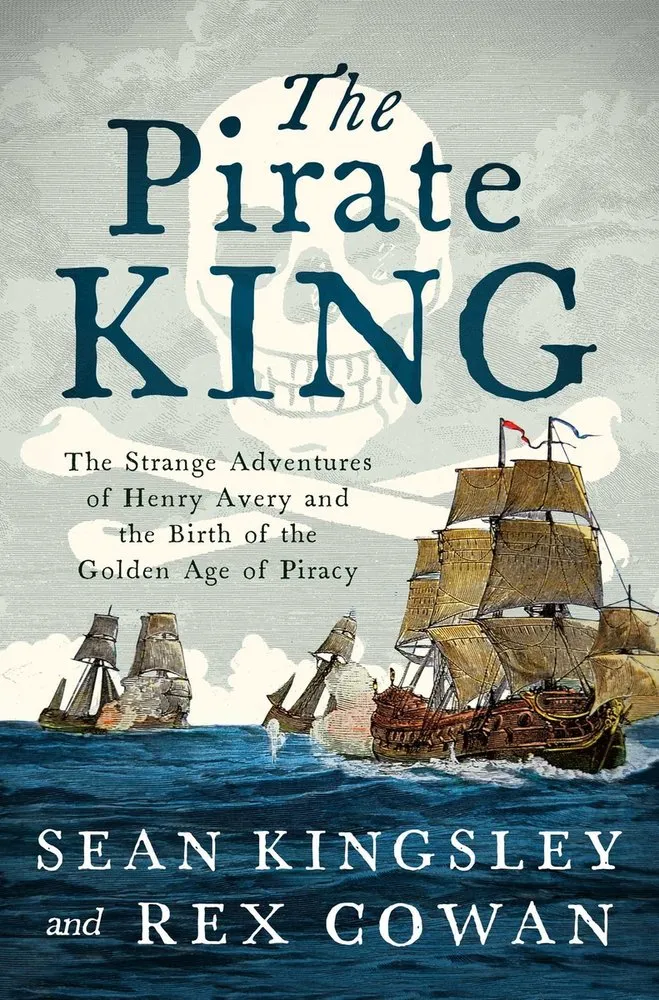 Cover of The Pirate King: The Strange Adventures of Henry Avery and the Birth of the Golden Age of Piracy