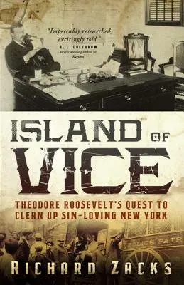 Cover of Island of Vice: Theodore Roosevelt's Quest to Clean Up Sin-Loving New York
