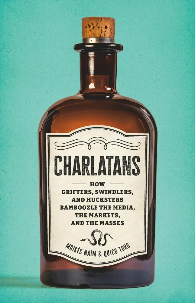 Cover of Charlatans: How Grifters, Swindlers, and Hucksters Bamboozle the Media, the Markets, and the Masses