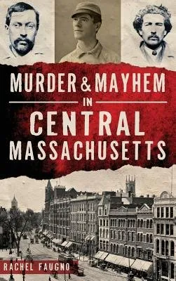 Cover of Murder & Mayhem in Central Massachusetts