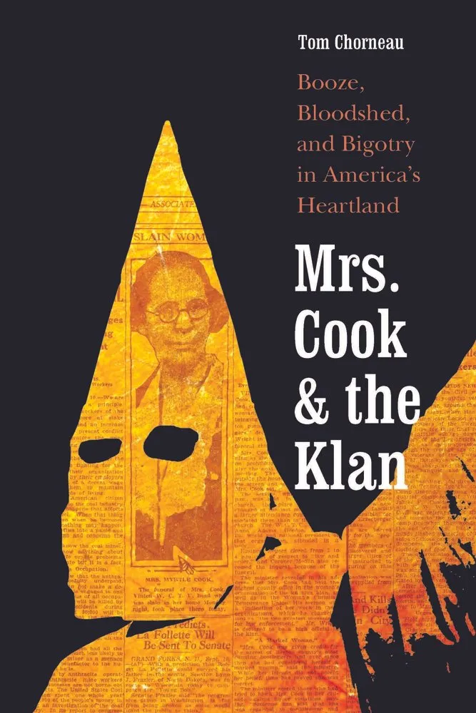 Cover of Mrs. Cook and the Klan: Booze, Bloodshed, and Bigotry in America's Heartland