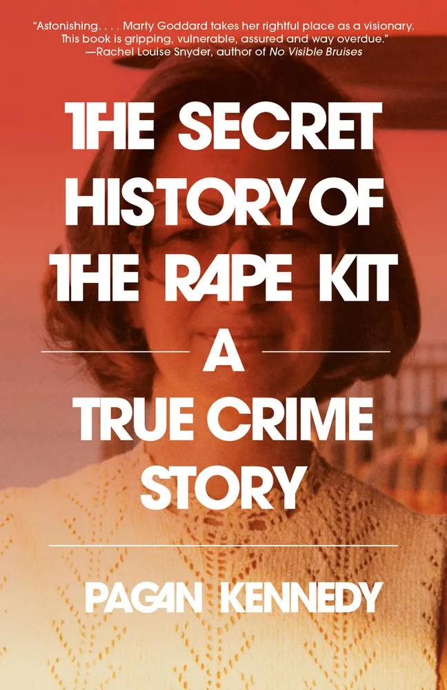 Cover of The Secret History of the Rape Kit: A True Crime Story