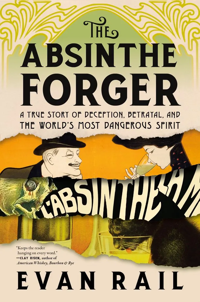 Cover of The Absinthe Forger: A True Story of Deception, Betrayal, and the World’s Most Dangerous Spirit