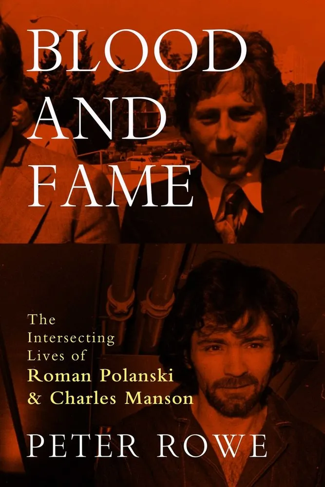 Cover of Blood and Fame: The Intersecting Lives of Roman Polanski and Charles Manson