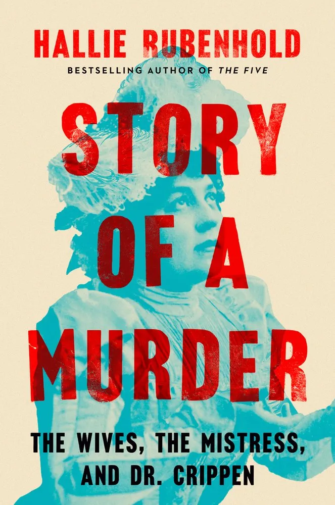 Cover of Story of a Murder: The Wives, the Mistress, and Dr. Crippen
